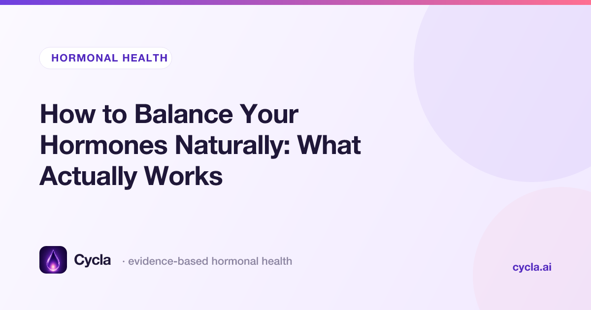How to Balance Your Hormones Naturally: What Actually Works