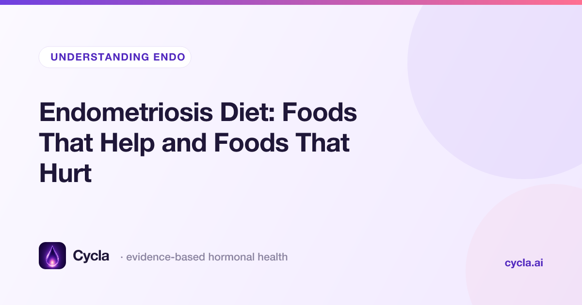 Endometriosis Diet: Foods That Help and Foods That Hurt