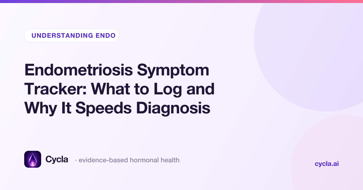 Endometriosis Symptom Tracker: What to Log and Why It Speeds Diagnosis
