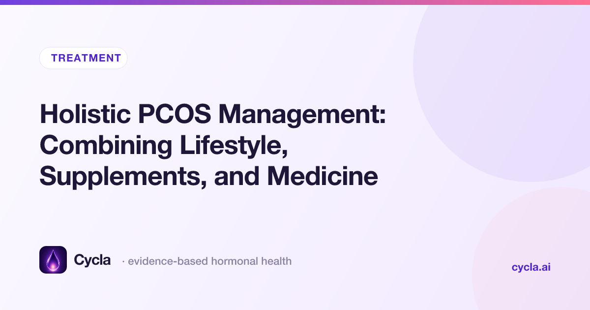 Holistic PCOS Management: Combining Lifestyle, Supplements, and Medicine