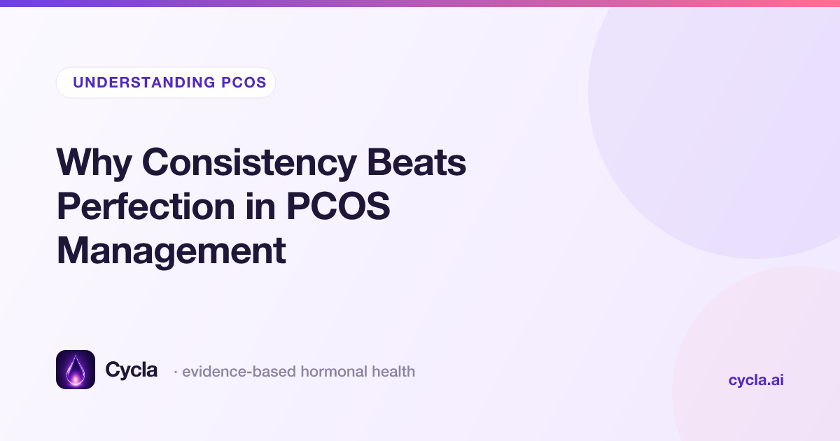 Why Consistency Beats Perfection in PCOS Management