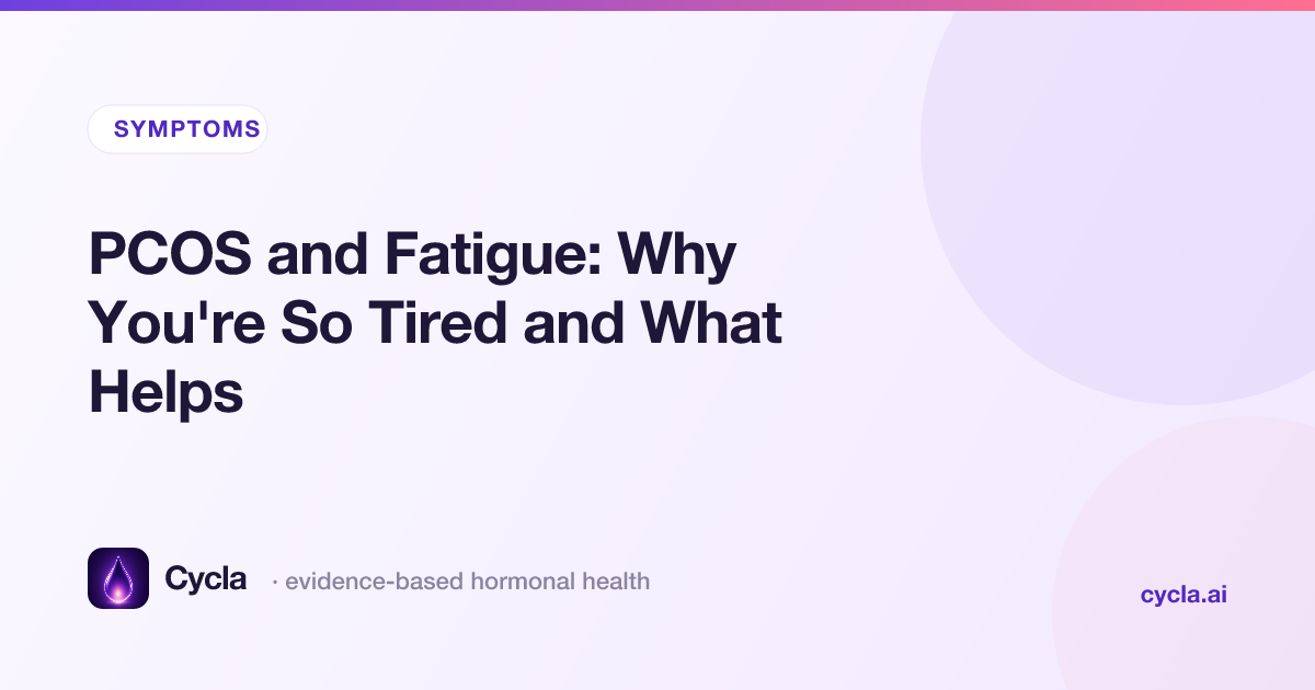 PCOS and Fatigue: Why You're So Tired and What Helps