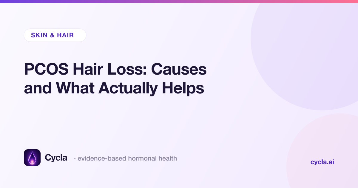 PCOS Hair Loss: Causes and What Actually Helps