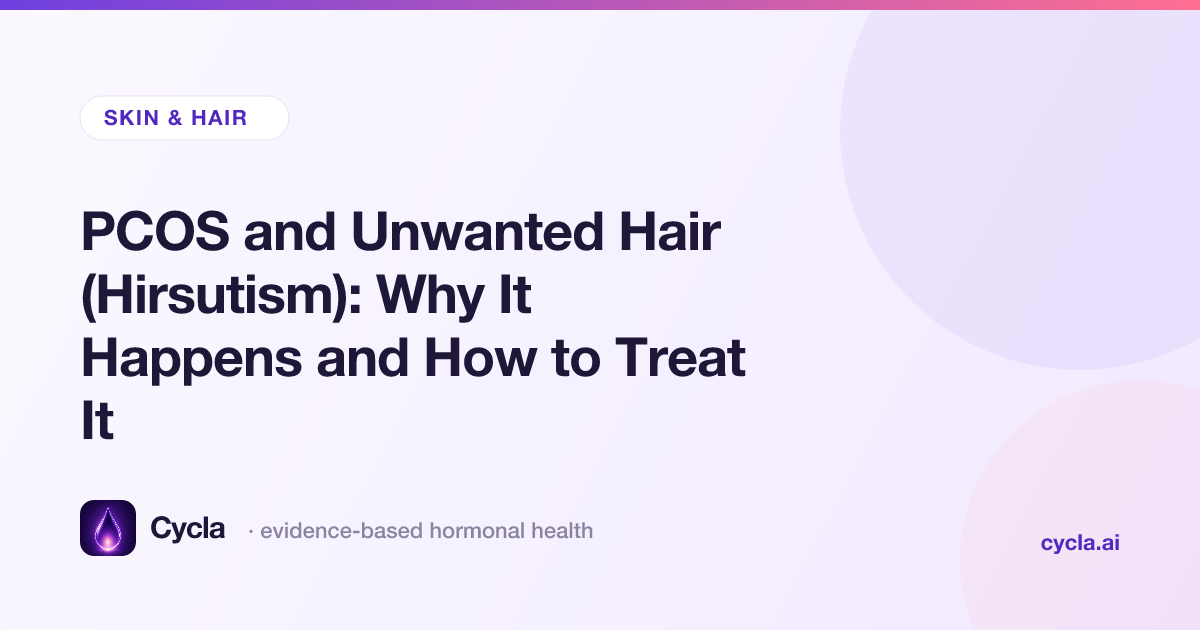 PCOS and Unwanted Hair (Hirsutism): Why It Happens and How to Treat It