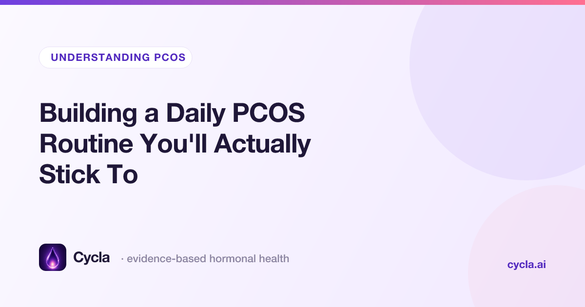 Building a Daily PCOS Routine You'll Actually Stick To