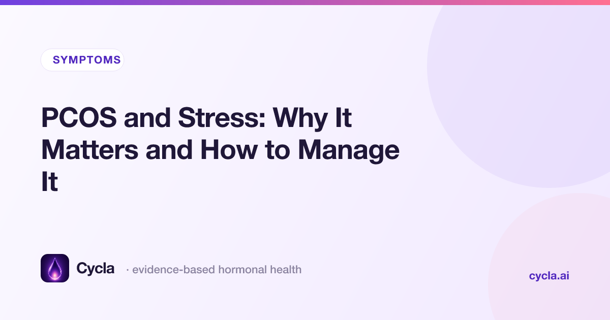 PCOS and Stress: Why It Matters and How to Manage It