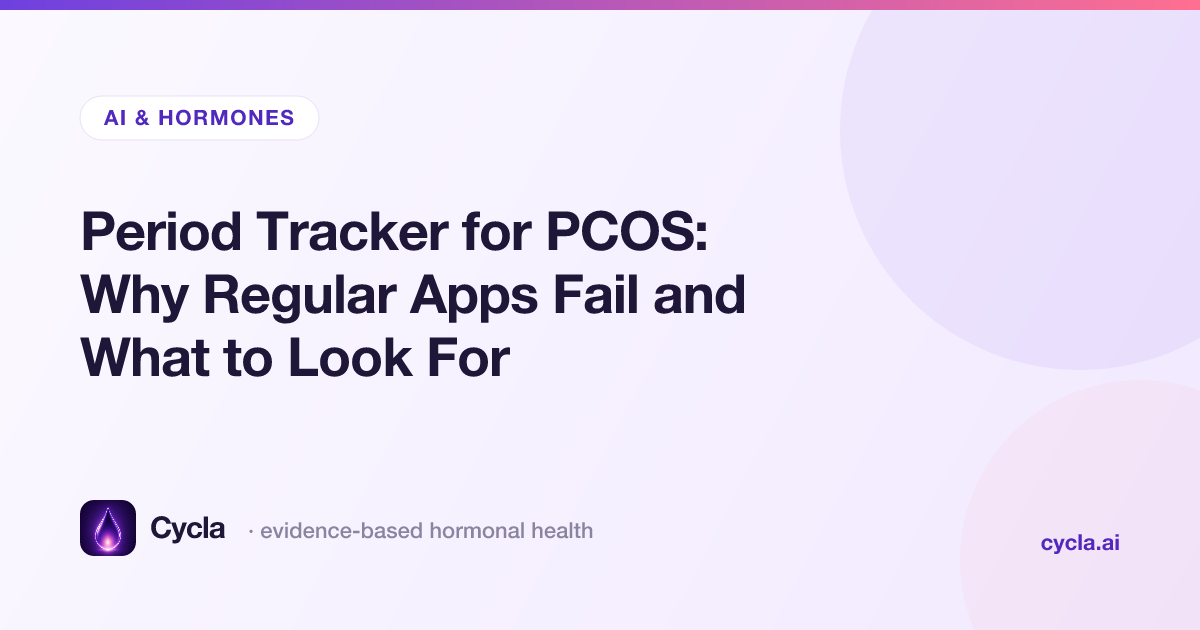 Period Tracker for PCOS: Why Regular Apps Fail and What to Look For
