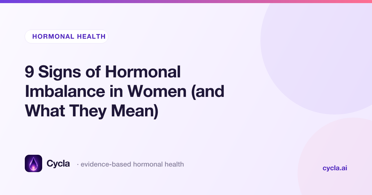 9 Signs of Hormonal Imbalance in Women (and What They Mean)