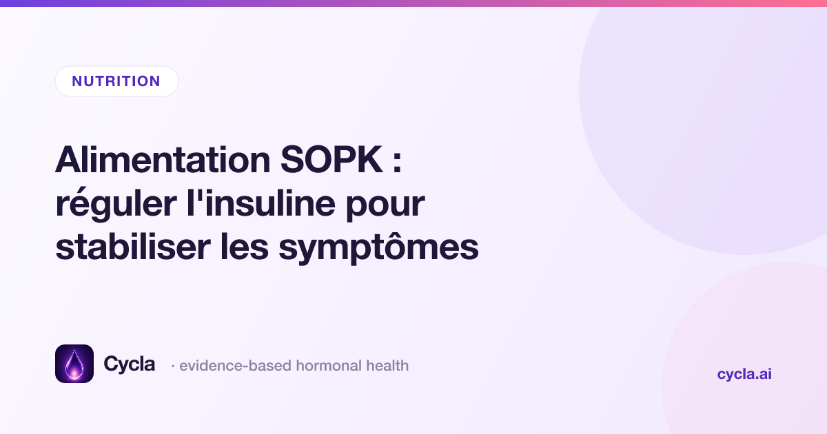 Alimentation SOPK : réguler l'insuline pour stabiliser les symptômes
