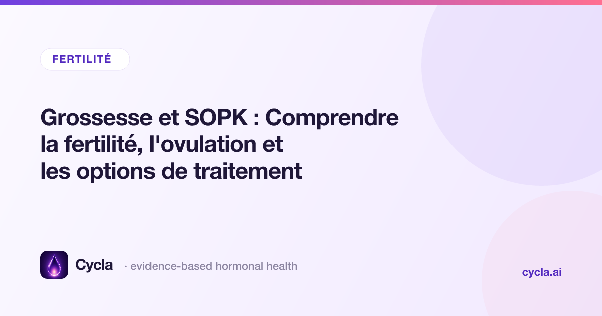 Grossesse et SOPK : Comprendre la fertilité, l'ovulation et les options de traitement